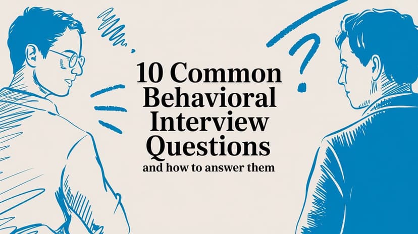 10 Common Behavioral Interview Questions and How to Answer Them - Blog post image